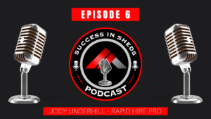 Episode 6: Recruiting Talent In The Shed Industry with Jody Underhill